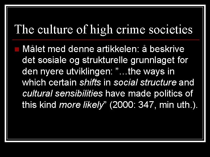 The culture of high crime societies n Målet med denne artikkelen: å beskrive det