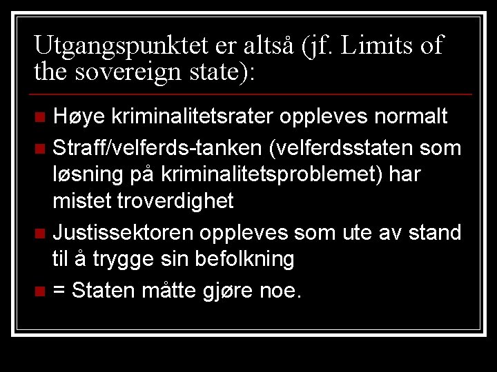 Utgangspunktet er altså (jf. Limits of the sovereign state): Høye kriminalitetsrater oppleves normalt n