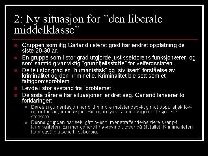 2: Ny situasjon for ”den liberale middelklasse” n n n Gruppen som iflg Garland