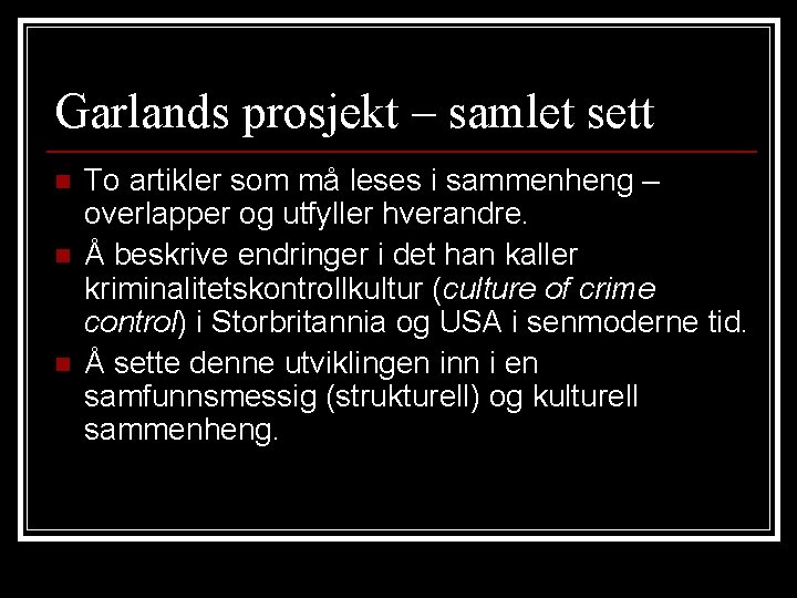 Garlands prosjekt – samlet sett n n n To artikler som må leses i