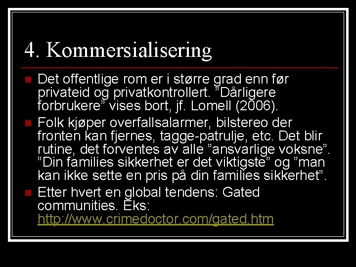 4. Kommersialisering n n n Det offentlige rom er i større grad enn før