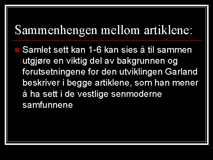 Sammenhengen mellom artiklene: n Samlet sett kan 1 -6 kan sies å til sammen