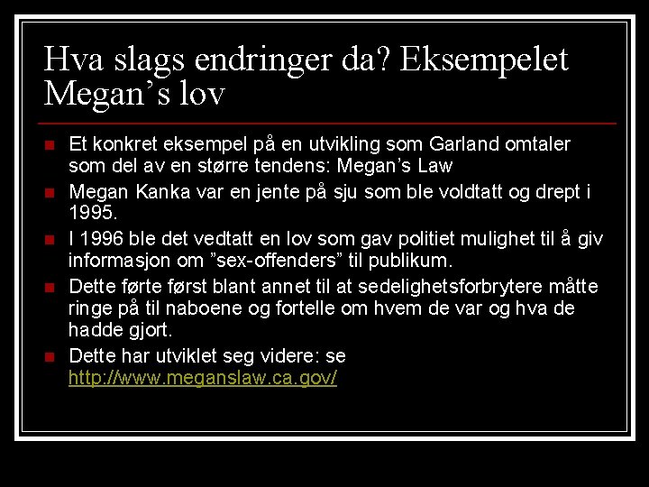 Hva slags endringer da? Eksempelet Megan’s lov n n n Et konkret eksempel på