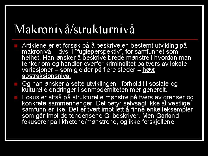 Makronivå/strukturnivå n n n Artiklene er et forsøk på å beskrive en bestemt utvikling