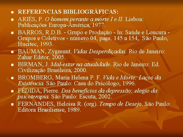 n n n n REFERENCIAS BIBLIOGRÁFICAS: ARIÉS, P. O homem perante a morte I n n n n REFERENCIAS BIBLIOGRÁFICAS: ARIÉS, P. O homem perante a morte I