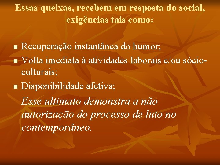 Essas queixas, recebem em resposta do social, exigências tais como: n n n Recuperação