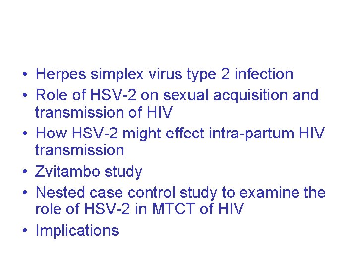  • Herpes simplex virus type 2 infection • Role of HSV-2 on sexual