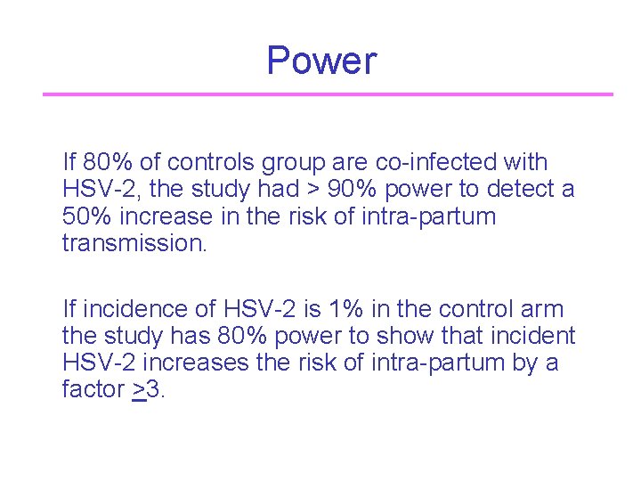 Power If 80% of controls group are co-infected with HSV-2, the study had >