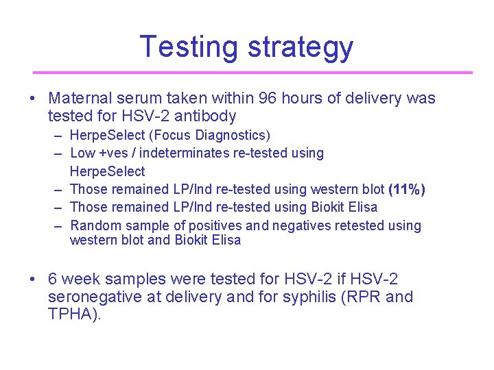 Testing strategy • Maternal serum taken within 96 hours of delivery was tested for