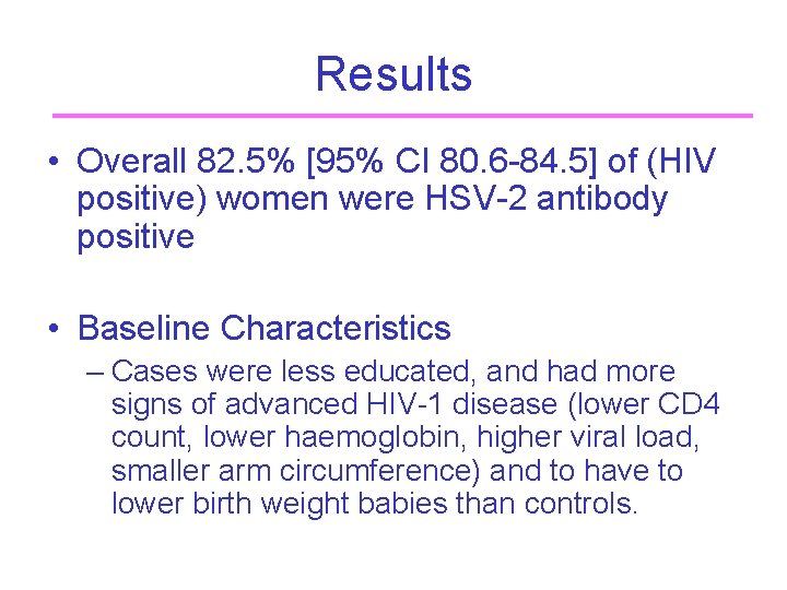 Results • Overall 82. 5% [95% CI 80. 6 -84. 5] of (HIV positive)