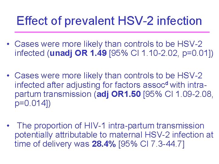 Effect of prevalent HSV-2 infection • Cases were more likely than controls to be