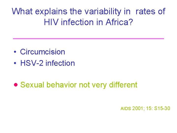 What explains the variability in rates of HIV infection in Africa? • Circumcision •