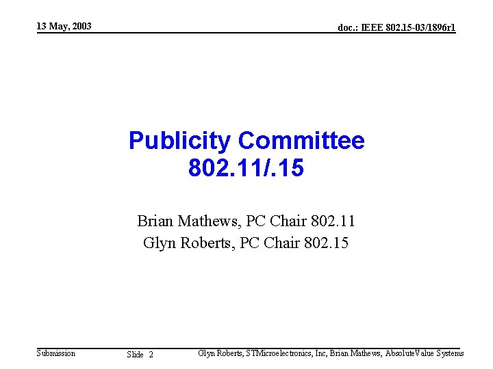 13 May, 2003 doc. : IEEE 802. 15 -03/1896 r 1 Publicity Committee 802.