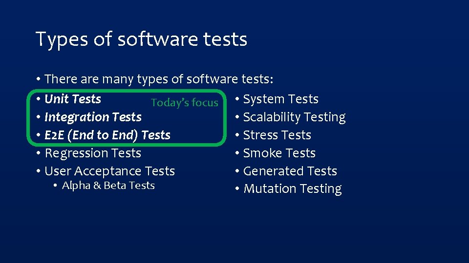 Types of software tests • There are many types of software tests: • Unit