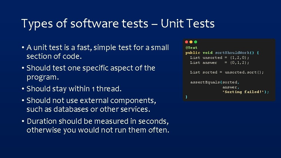 Types of software tests – Unit Tests • A unit test is a fast,