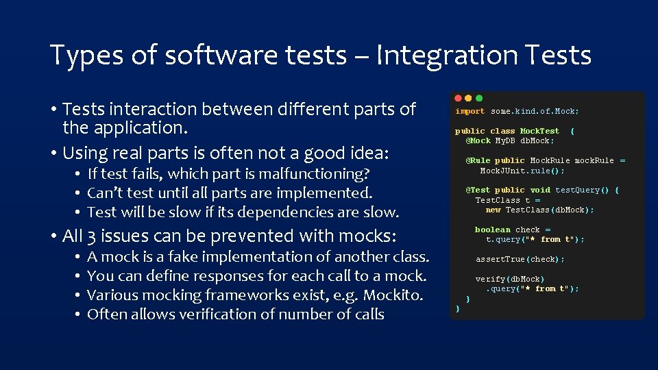 Types of software tests – Integration Tests • Tests interaction between different parts of