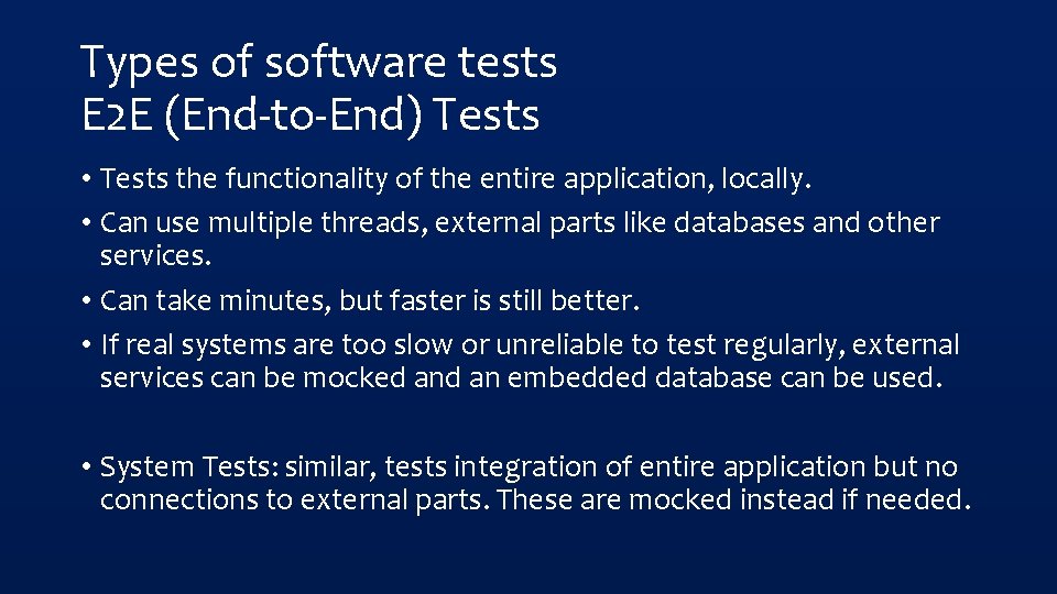 Types of software tests E 2 E (End-to-End) Tests • Tests the functionality of