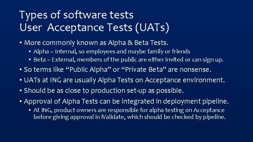 Types of software tests User Acceptance Tests (UATs) • More commonly known as Alpha