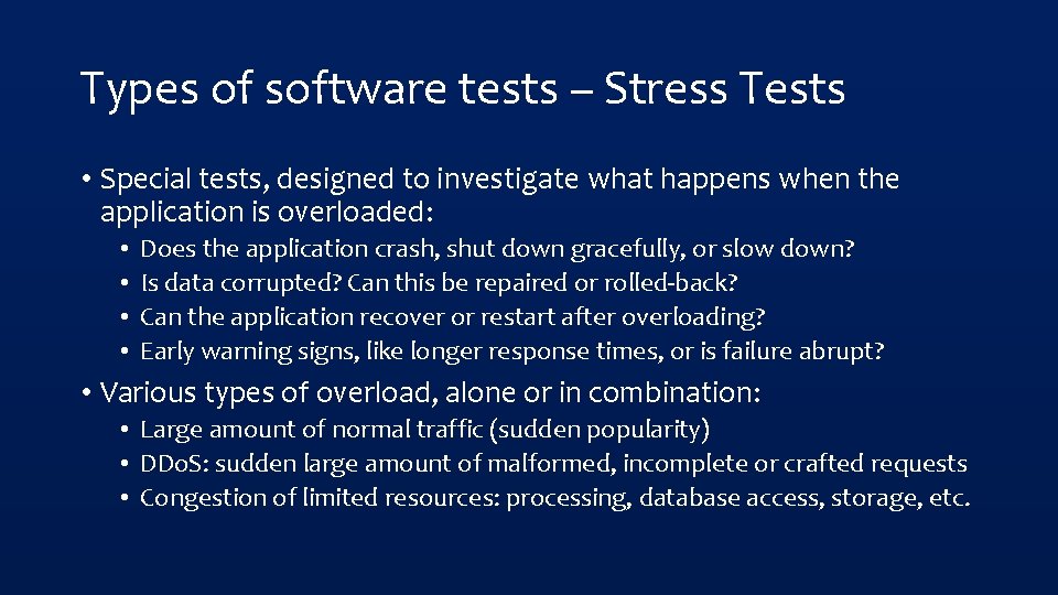 Types of software tests – Stress Tests • Special tests, designed to investigate what