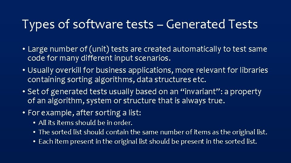 Types of software tests – Generated Tests • Large number of (unit) tests are