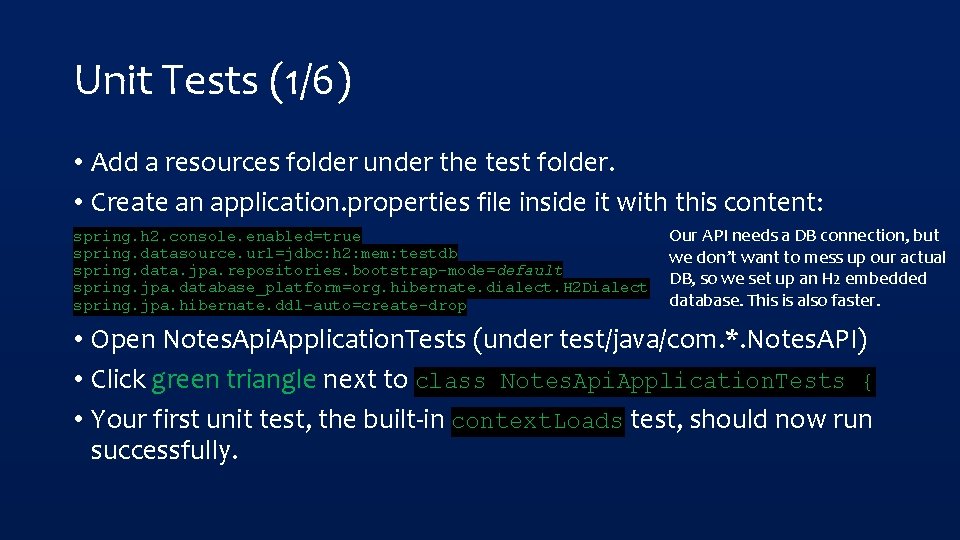 Unit Tests (1/6) • Add a resources folder under the test folder. • Create