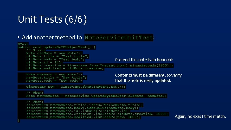 Unit Tests (6/6) • Add another method to Note. Service. Unit. Test: @Test public