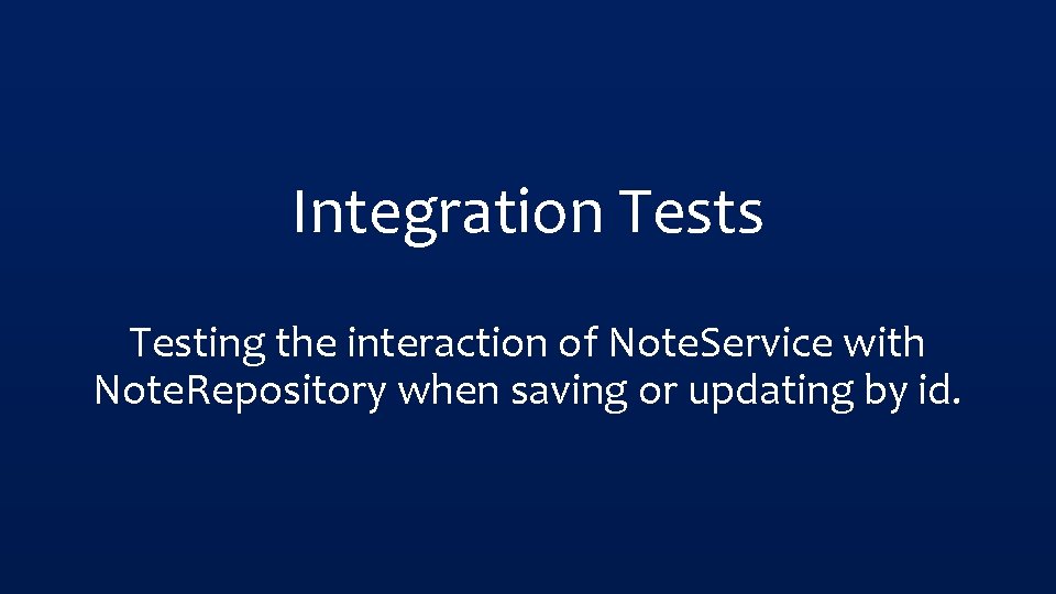 Integration Tests Testing the interaction of Note. Service with Note. Repository when saving or