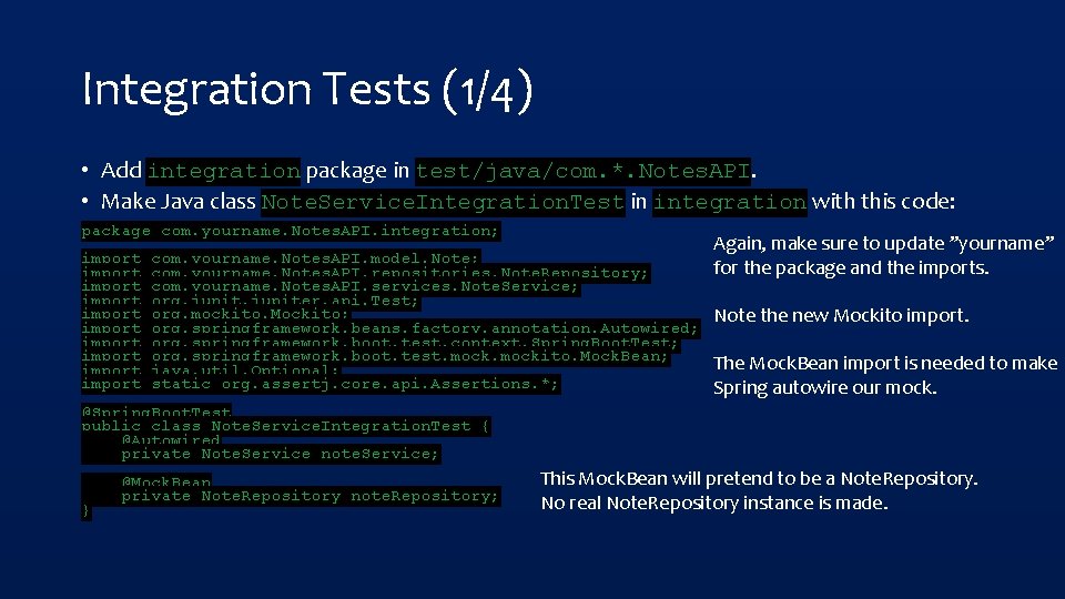 Integration Tests (1/4) • Add integration package in test/java/com. *. Notes. API. • Make