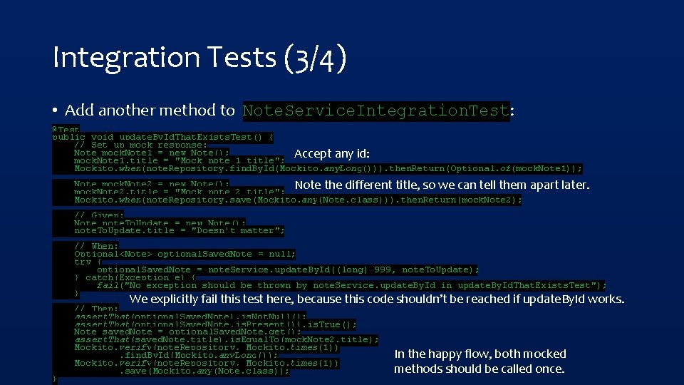 Integration Tests (3/4) • Add another method to Note. Service. Integration. Test: @Test public