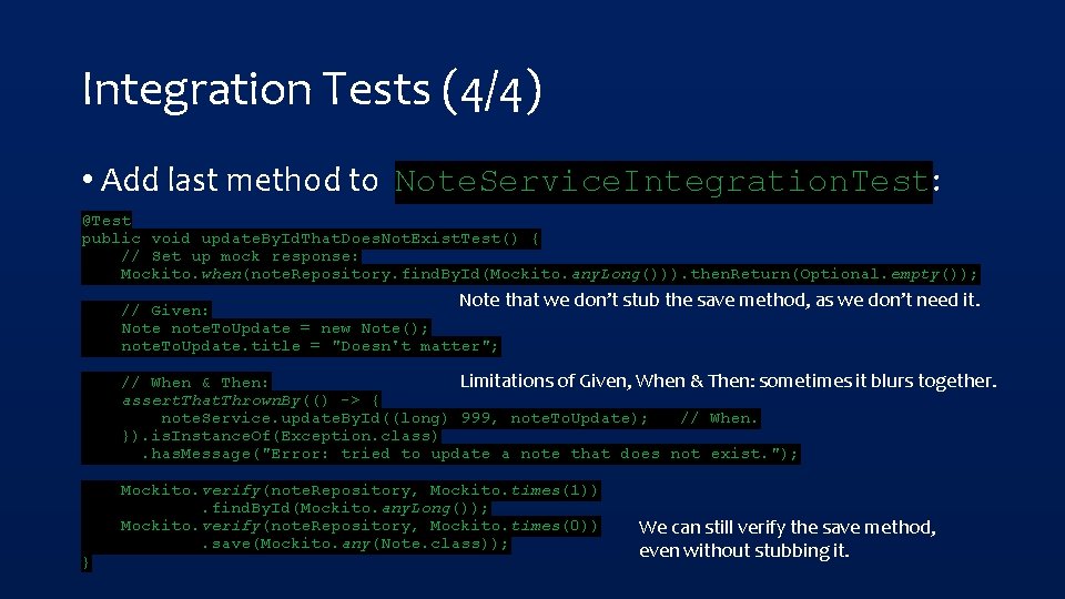 Integration Tests (4/4) • Add last method to Note. Service. Integration. Test: @Test public