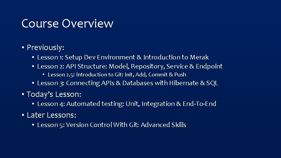 Course Overview • Previously: • Lesson 1: Setup Dev Environment & Introduction to Merak