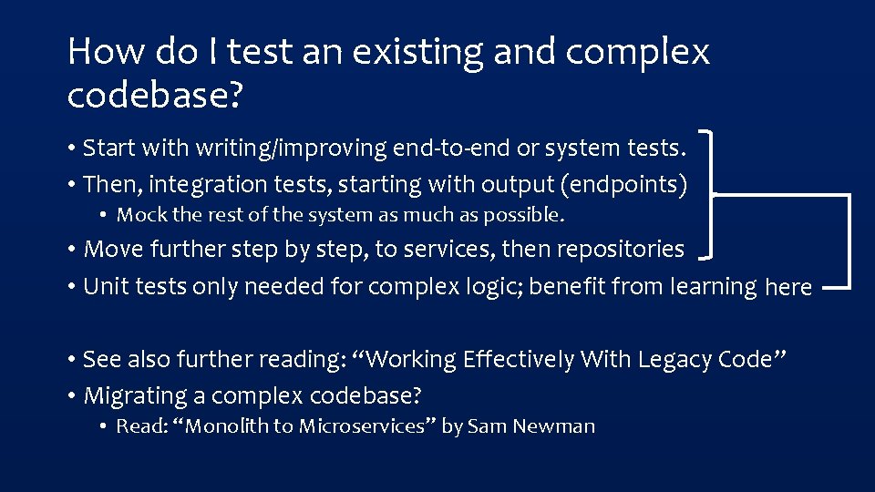 How do I test an existing and complex codebase? • Start with writing/improving end-to-end