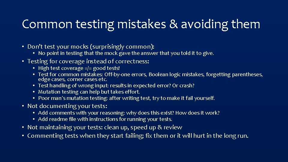 Common testing mistakes & avoiding them • Don’t test your mocks (surprisingly common): •