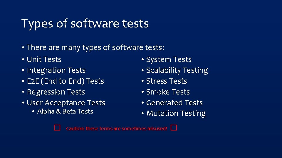 Types of software tests • There are many types of software tests: • System