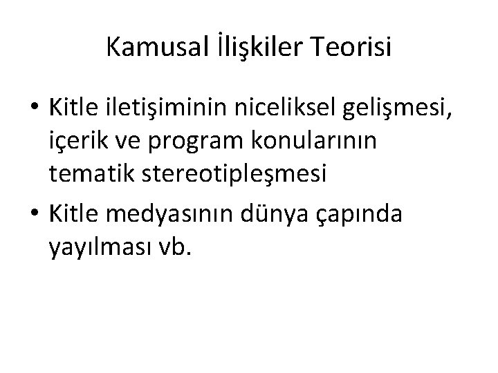 Kamusal İlişkiler Teorisi • Kitle iletişiminin niceliksel gelişmesi, içerik ve program konularının tematik stereotipleşmesi