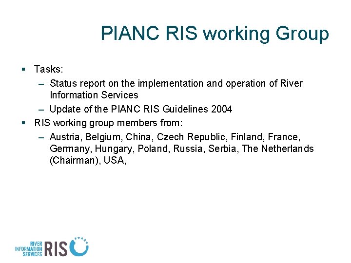 PIANC RIS working Group § Tasks: – Status report on the implementation and operation