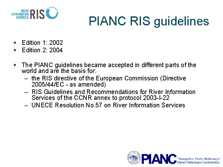 PIANC RIS guidelines § Edition 1: 2002 § Edition 2: 2004 § The PIANC