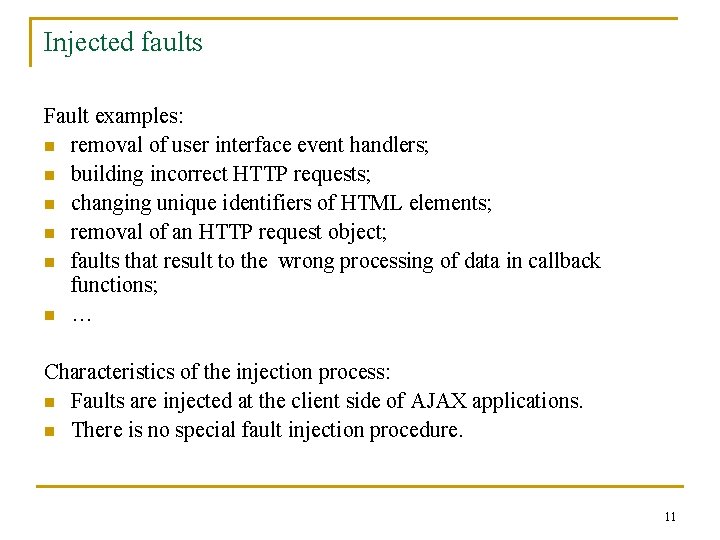Injected faults Fault examples: n removal of user interface event handlers; n building incorrect