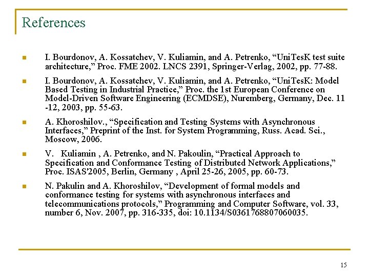 References n I. Bourdonov, A. Kossatchev, V. Kuliamin, and A. Petrenko, “Uni. Tes. K