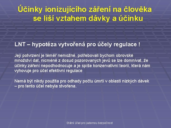 Účinky ionizujícího záření na člověka se liší vztahem dávky a účinku LNT – hypotéza