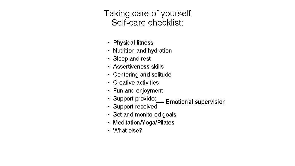 Taking care of yourself Self-care checklist: • • • Physical fitness Nutrition and hydration