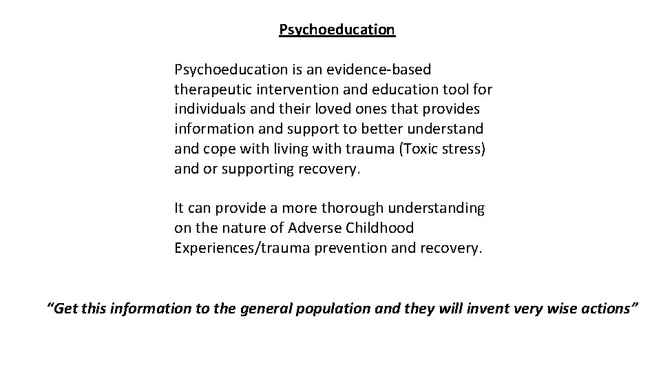 Psychoeducation is an evidence-based therapeutic intervention and education tool for individuals and their loved