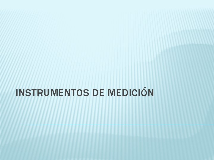 INSTRUMENTOS DE MEDICIÓN 