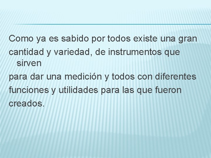 Como ya es sabido por todos existe una gran cantidad y variedad, de instrumentos