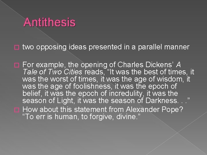 Antithesis � two opposing ideas presented in a parallel manner For example, the opening