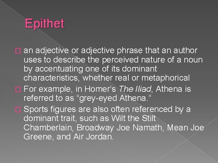 Epithet an adjective or adjective phrase that an author uses to describe the perceived