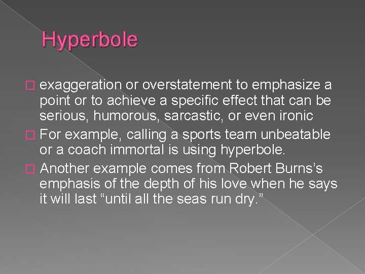 Hyperbole exaggeration or overstatement to emphasize a point or to achieve a specific effect