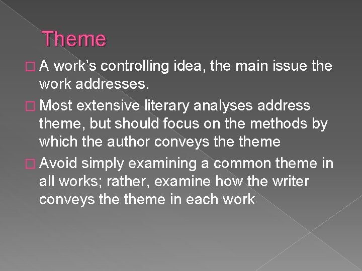 Theme �A work’s controlling idea, the main issue the work addresses. � Most extensive