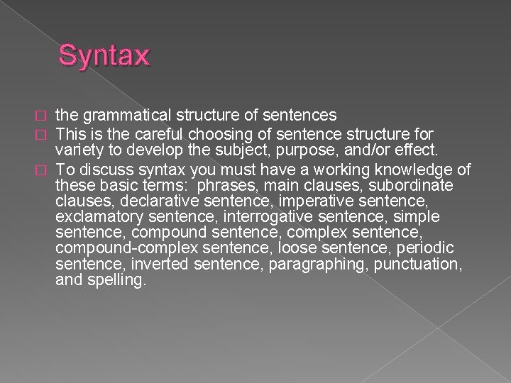 Syntax the grammatical structure of sentences This is the careful choosing of sentence structure