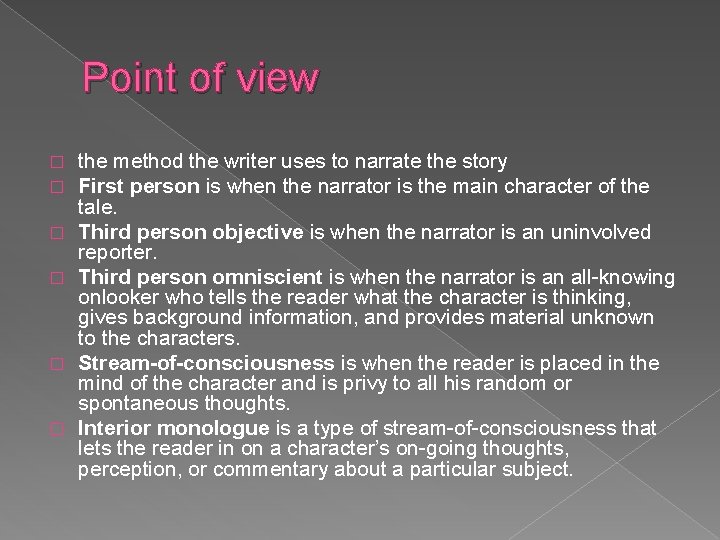 Point of view � � � the method the writer uses to narrate the
